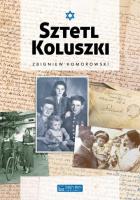 Sztetl Koluszki. Autor: Komorowski Zbigniew. SmakLiter.pl Okładka książki Sztetl Koluszki