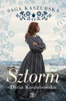 Sztorm. Saga kaszubska. Tom 1. Autor: Kaszubowska Daria. SmakLiter.pl Okładka książki Sztorm. Saga kaszubska. Tom 1