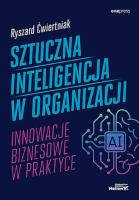 Sztuczna inteligencja w organizacji. Autor: Ryszard Ćwiertniak. SmakLiter.pl Okładka książki Sztuczna inteligencja w organizacji
