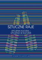 Okładka książki Sztuczne raje Upojenia kulturą upojenia w kulturze Przypadek słowiański