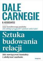 Sztuka budowania relacji. Jak nawiązywać kontakty i zdobywać zaufanie. Autor: Carnegie Dale  & Associates. SmakLiter.pl Okładka książki Sztuka budowania relacji. Jak nawiązywać kontakty i zdobywać zaufanie