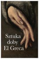 Sztuka doby El Greca. Autor:   Praca zbiorowa. SmakLiter.pl Okładka książki Sztuka doby El Greca