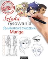 Sztuka rysowania. Manga. 15-minutowe ćwiczenia. Autor: Opracowanie zbiorowe. SmakLiter.pl Okładka książki Sztuka rysowania. Manga. 15-minutowe ćwiczenia