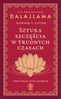 Sztuka szczęścia w trudnych czasach. Autor: Jego Świątobliwość Dalajlama, Howard C. Cutler. SmakLiter.pl Okładka książki Sztuka szczęścia w trudnych czasach