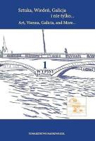 Sztuka, Wiedeń, Galicja i nie tylko...t. 1 Wypisy. Autor: Straszewska Anna, Gutschi Ferdinand. SmakLiter.pl Okładka książki Sztuka, Wiedeń, Galicja i nie tylko...t. 1 Wypisy