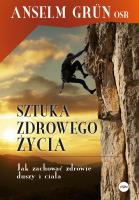 Sztuka zdrowego życia. Jak zachować zdrowie duszy i ciała. Autor: Anselm Grün. SmakLiter.pl Okładka książki Sztuka zdrowego życia. Jak zachować zdrowie duszy i ciała