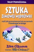 Sztuka zimowej wędrówki czyli jak przemieszczać się na nartach i biwakować w śniegu/ Sklep Podróżnik. Autor: OBannon Allen. SmakLiter.pl Okładka książki Sztuka zimowej wędrówki czyli jak przemieszczać się na nartach i biwakować w śniegu/ Sklep Podróżnik