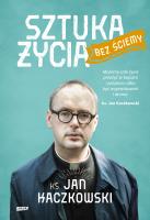 Sztuka życia bez ściemy. Autor: Jan Kaczkowski. SmakLiter.pl Okładka książki Sztuka życia bez ściemy