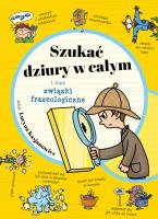Szukać dziury w całym i inne związki frazeologiczne. Autor: Lucyna Kasjanowicz. SmakLiter.pl Okładka książki Szukać dziury w całym i inne związki frazeologiczne