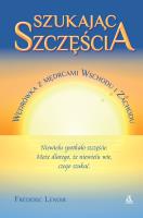 Okładka książki Szukając szczęścia. Wędrówka z mędrcami Wschodu i Zachodu