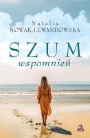 Szum wspomnień. Autor: Natalia Nowak-Lewandowska. SmakLiter.pl Okładka książki Szum wspomnień