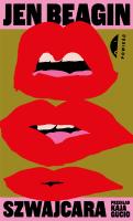 Szwajcara. Autor: Jen Beagin. SmakLiter.pl Okładka książki Szwajcara