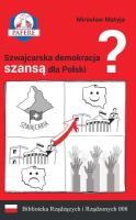 Szwajcarska demokracja szansą dla Polski? w.2. Autor: Matyja Mirosław. SmakLiter.pl Okładka książki Szwajcarska demokracja szansą dla Polski? w.2