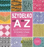 Szydełko od A do Z. Autor: Opracowanie zbiorowe. SmakLiter.pl Okładka książki Szydełko od A do Z