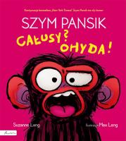 Szym Pansik. Całusy? Ohyda!. Autor: Lang Suzanne. SmakLiter.pl Okładka książki Szym Pansik. Całusy? Ohyda!