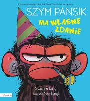 Szym Pansik ma własne zdanie. Autor: Lang Suzanne. SmakLiter.pl Okładka książki Szym Pansik ma własne zdanie