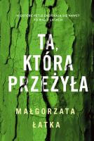 Ta, która przeżyła. Efekt uboczny. Autor: Łatka Małgorzata. SmakLiter.pl Okładka książki Ta, która przeżyła. Efekt uboczny