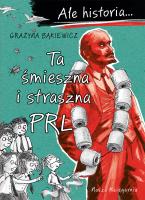 Ta śmieszna i straszna PRL. Ale historia.... wyd. 2024. Autor: Grażyna Bąkiewicz. SmakLiter.pl Okładka książki Ta śmieszna i straszna PRL. Ale historia.... wyd. 2024