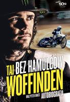Tai Woffinden. Bez hamulców wyd. 2023. Autor: Tai Woffinden, Peter Oakes. SmakLiter.pl Okładka książki Tai Woffinden. Bez hamulców wyd. 2023