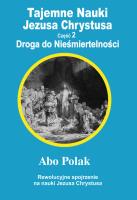Tajemne Nauki Jezusa Chrystusa - część 2. Autor: Abo Polak. SmakLiter.pl Okładka książki Tajemne Nauki Jezusa Chrystusa - część 2