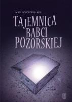 Tajemnica babci Pozorskiej. Autor: Mariusz Korzbok Łącki. SmakLiter.pl Okładka książki Tajemnica babci Pozorskiej