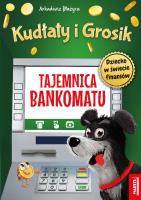 Tajemnica bankomatu. Kudłaty i Grosik. Autor: Arkadiusz Błażyca. SmakLiter.pl Okładka książki Tajemnica bankomatu. Kudłaty i Grosik