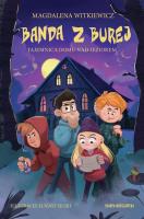 Tajemnica domu nad jeziorem. Banda z Burej. Tom 5. Autor: Witkiewicz Magdalena. SmakLiter.pl Okładka książki Tajemnica domu nad jeziorem. Banda z Burej. Tom 5