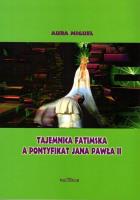 Tajemnica fatmiska a pontyfikat Jana Pawła II. Autor: Miguel Aura. SmakLiter.pl Okładka książki Tajemnica fatmiska a pontyfikat Jana Pawła II
