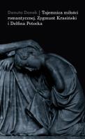 Tajemnica miłości romantycznej. Zygmunt Krasiński i Delfina Potocka. Autor: Danek Danuta. SmakLiter.pl Okładka książki Tajemnica miłości romantycznej. Zygmunt Krasiński i Delfina Potocka