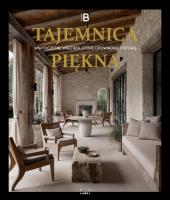 Tajemnica Piękna. Współczesne wnętrza, które opowiadają historie. Autor: Opracowanie zbiorowe. SmakLiter.pl Okładka książki Tajemnica Piękna. Współczesne wnętrza, które opowiadają historie