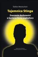 Tajemnica Stinga Znaczenie duchowości w karierze ikony popkultury. Autor: Meetschen Stefan. SmakLiter.pl Okładka książki Tajemnica Stinga Znaczenie duchowości w karierze ikony popkultury