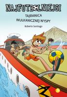 Tajemnica wulkanicznej wyspy. Najfutbolniejsi. Autor: Santiago Roberto. SmakLiter.pl Okładka książki Tajemnica wulkanicznej wyspy. Najfutbolniejsi