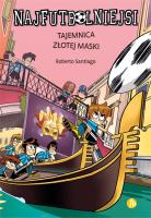 Tajemnica złotej maski. Najfutbolniejsi. Autor: Santiago Roberto. SmakLiter.pl Okładka książki Tajemnica złotej maski. Najfutbolniejsi