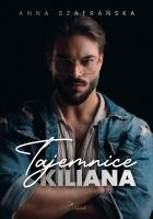 Tajemnice Kiliana. Autor: Szafrańska Anna. SmakLiter.pl Okładka książki Tajemnice Kiliana