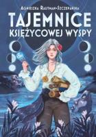 Tajemnice Księżycowej Wyspy. Autor: Agnieszka Rautman-Szczepańska. SmakLiter.pl Okładka książki Tajemnice Księżycowej Wyspy