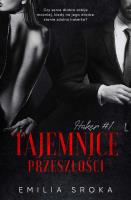Tajemnice przeszłości. Haker. Tom 1. Autor: Sroka Emilia. SmakLiter.pl Okładka książki Tajemnice przeszłości. Haker. Tom 1