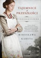 Tajemnice z przeszłości. Autor: Kareta Mirosława. SmakLiter.pl Okładka książki Tajemnice z przeszłości