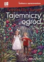 Tajemniczy ogród Lektura z opracowaniem. Autor: Burnett Frances Eliza. SmakLiter.pl Okładka książki Tajemniczy ogród Lektura z opracowaniem