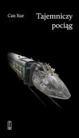 Tajemniczy pociąg. Autor: Can Xue. SmakLiter.pl Okładka książki Tajemniczy pociąg