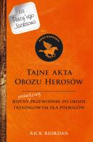Tajne akta Obozu Herosów. Jedyny prawdziwy przewodnik po obozie treningowym dla półbogów wyd. 2024. Autor: Rick Riordan. SmakLiter.pl Okładka książki Tajne akta Obozu Herosów. Jedyny prawdziwy przewodnik po obozie treningowym dla półbogów wyd. 2024