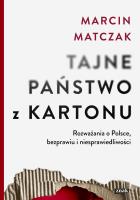 Tajne państwo z kartonu. Rozważania o Polsce, bezprawiu i sprawiedliwości. Autor: Matczak Marcin. SmakLiter.pl Okładka książki Tajne państwo z kartonu. Rozważania o Polsce, bezprawiu i sprawiedliwości