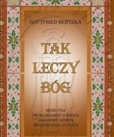 Tak leczy Bóg. Autor: Gottfried Hertzka. SmakLiter.pl Okładka książki Tak leczy Bóg