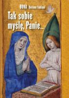 Tak sobie myślę, Panie.... wyd. 2. Autor: Fabiani Bożena. SmakLiter.pl Okładka książki Tak sobie myślę, Panie.... wyd. 2