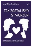 Tak zostaliśmy stworzeni. Autor: Leila Miller, Trent Horn. SmakLiter.pl Okładka książki Tak zostaliśmy stworzeni