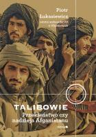 Talibowie Przekleństwo czy nadzieja Afganistanu. Autor: Łukasiewicz Piotr. SmakLiter.pl Okładka książki Talibowie Przekleństwo czy nadzieja Afganistanu