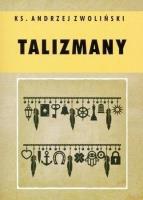Talizmany. Autor: Andrzej Zwoliński. SmakLiter.pl Okładka książki Talizmany