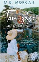 Tam, gdzie mocniej bije serce. Autor: M.B. Morgan. SmakLiter.pl Okładka książki Tam, gdzie mocniej bije serce