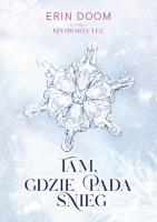 Tam, gdzie pada śnieg. Autor: Erin Doom. SmakLiter.pl Okładka książki Tam, gdzie pada śnieg