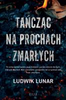 Tańcząc na prochach zmarłych. Autor: Lunar Ludwik. SmakLiter.pl Okładka książki Tańcząc na prochach zmarłych