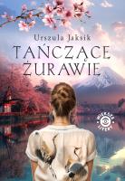 Tańczące żurawie. Autor: Jaksik Urszula. SmakLiter.pl Okładka książki Tańczące żurawie